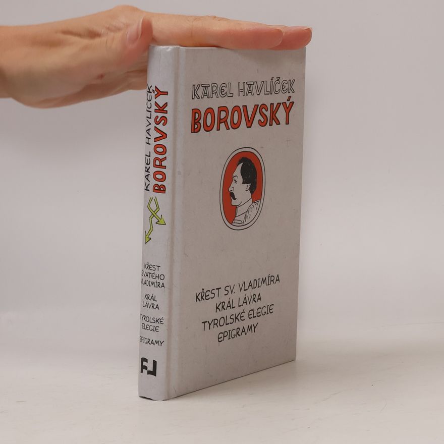 Karel Havlíček Borovský Křest svatého Vladimíra. Král Lávra. Tyrolské elegie. Epigramy
