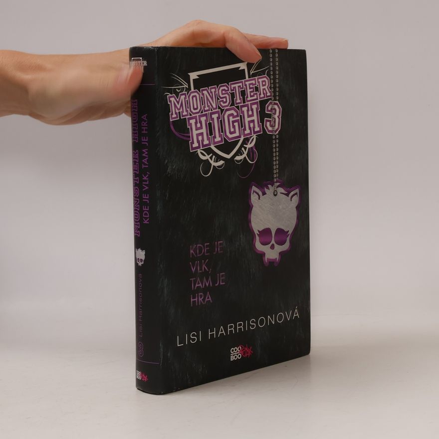 Lisi Harrison Kde je vlk, tam je hra. Monster High 3
