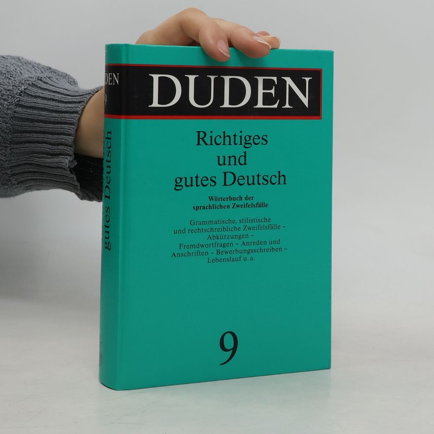 Günther Drosdowski Richtiges und gutes Deutsch : Wörterbuch der sprachlichen Zweifelsfälle