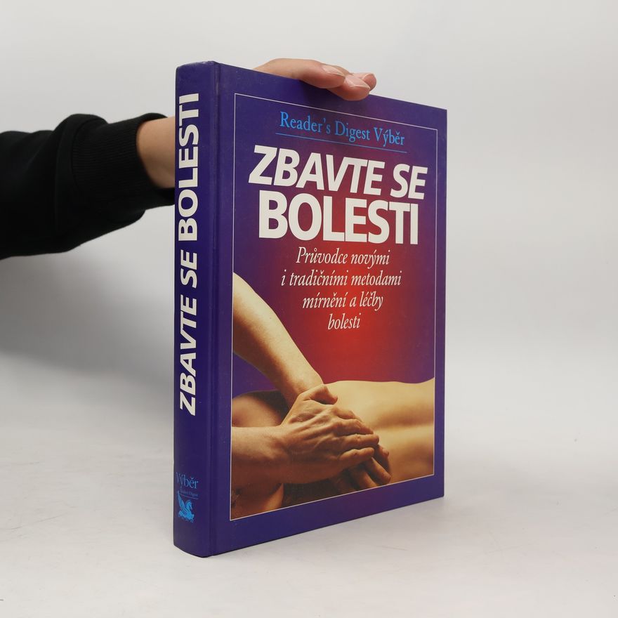Philip Bashe Zbavte se bolesti - Průvodce novými i tradičními metodami mírnění a léčby bolesti
