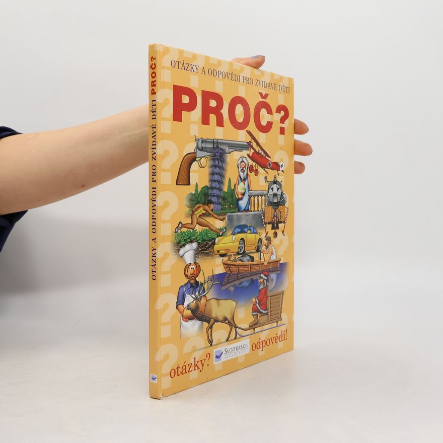 Kolektív autorov Proč? : Otázky a odpovědi pro zvídavé děti
