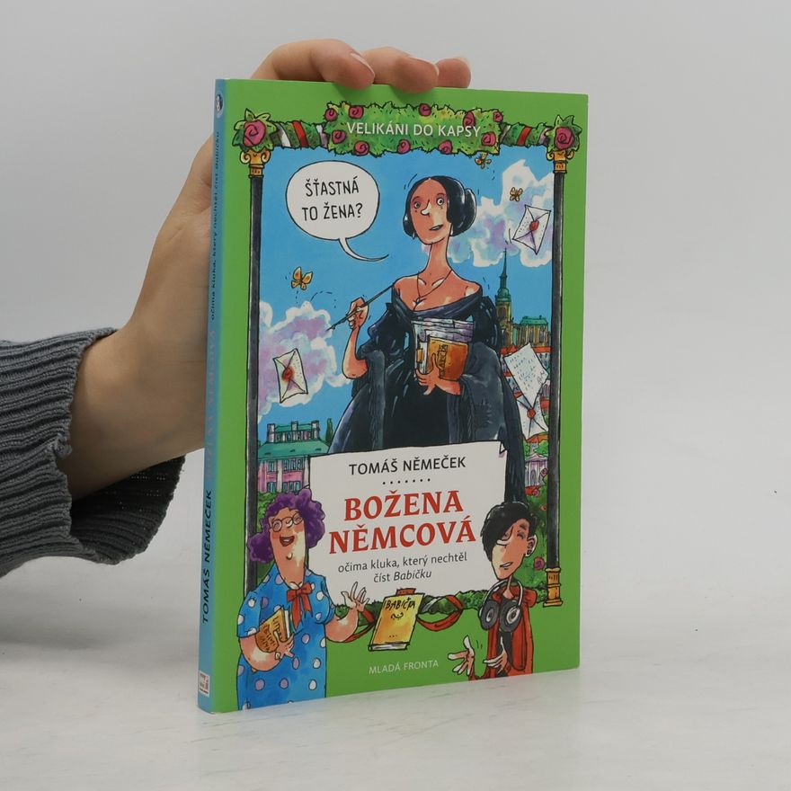 Tomáš Němeček Božena Němcová očima kluka, který nechtěl číst Babičku -