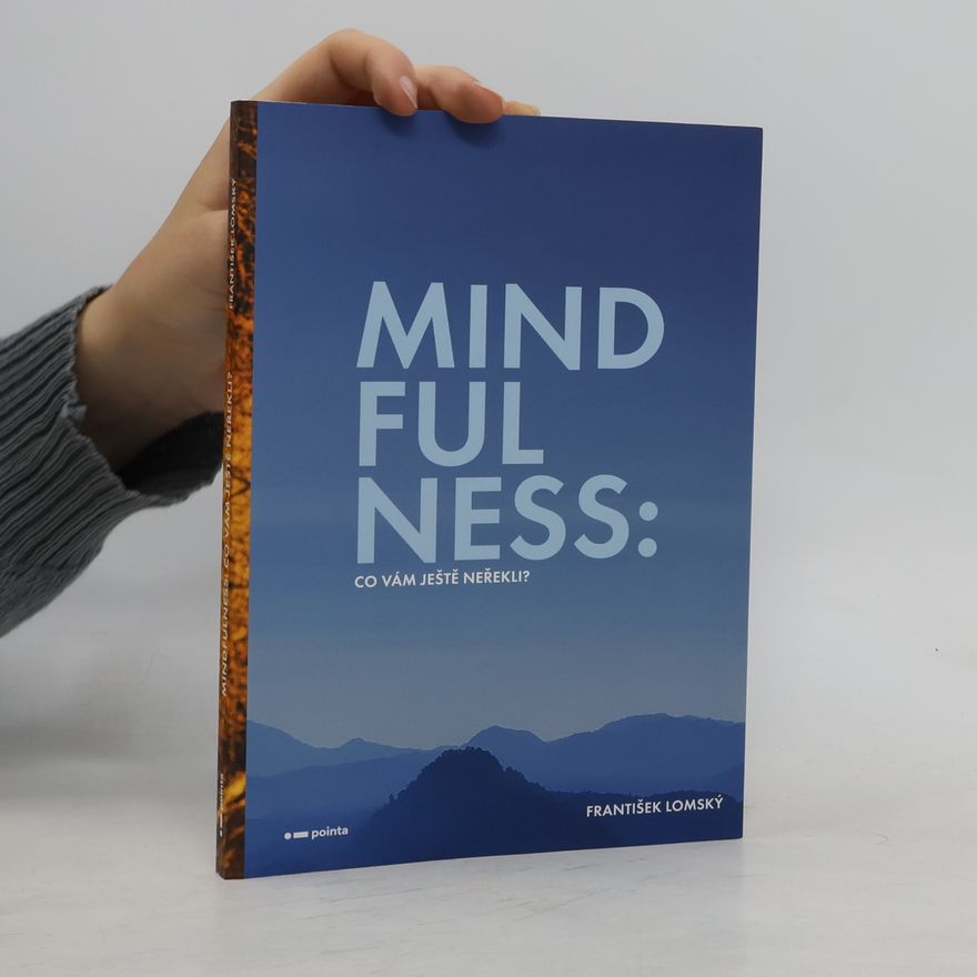 František Lomský Mindfulness : co vám ještě neřekli?