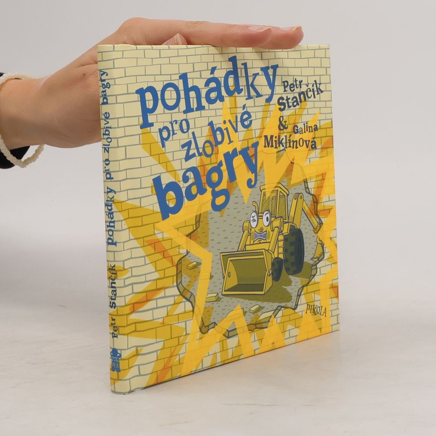 Petr Stančík Pohádky pro zlobivé bagry
