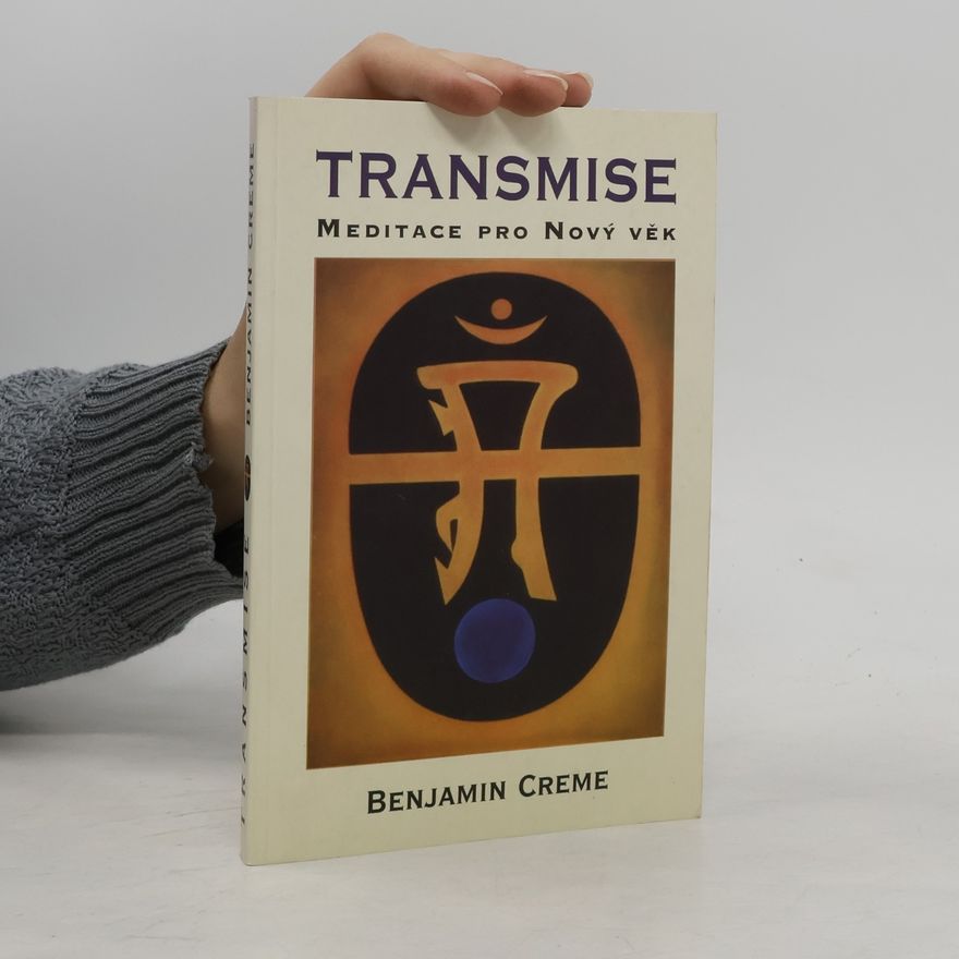 Benjamin Creme Transmise-meditace pro nový věk