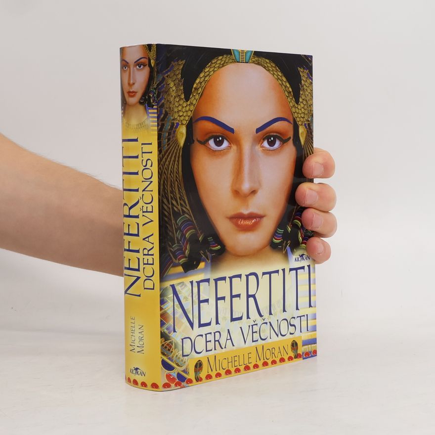 Michelle Moran Nefertiti : dcera věčnosti