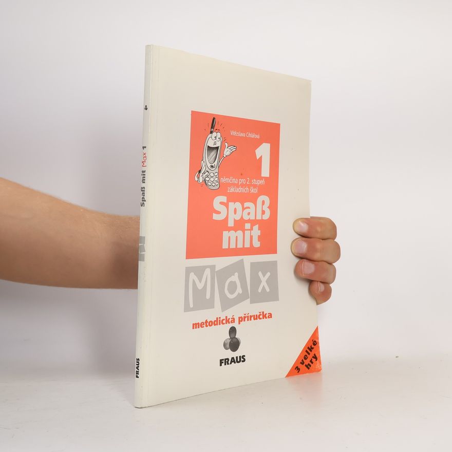 Vítězslava Cihlářová Spaß mit Max : němčina pro 2. stupeň základních škol. Metodická příručka