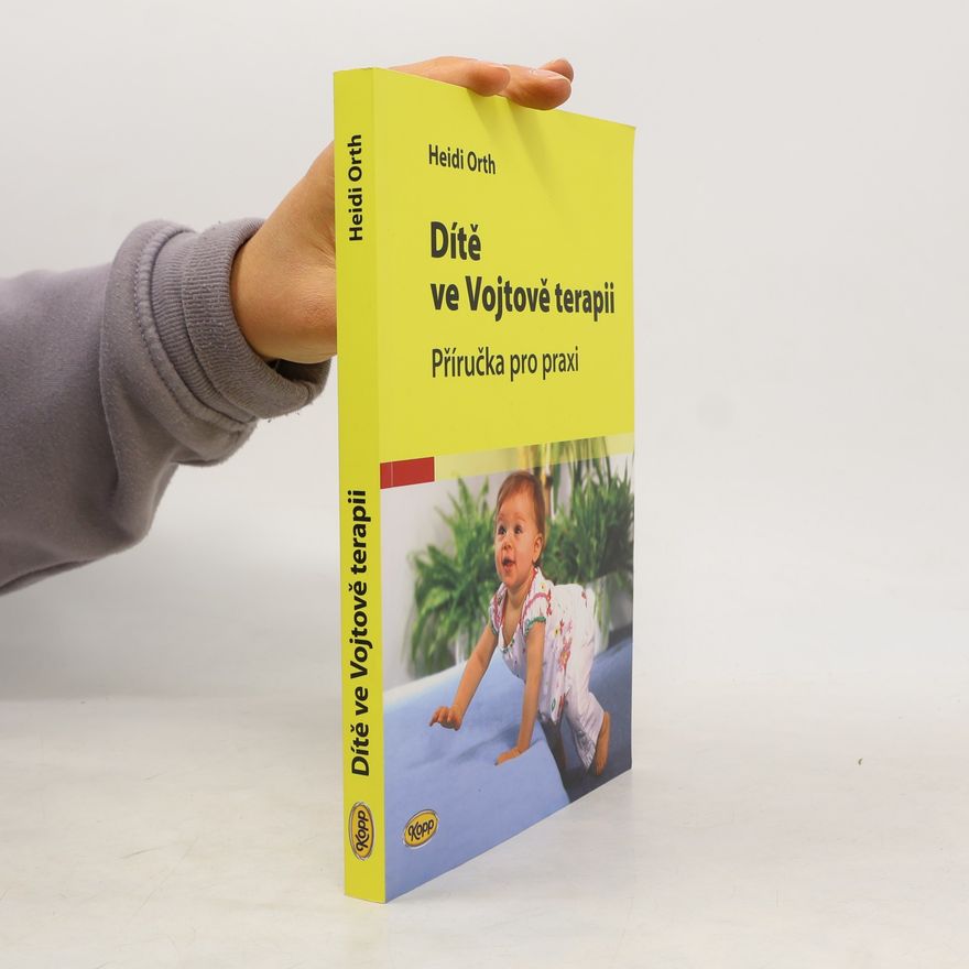 Heidi Orth Dítě ve Vojtově terapii. Příručka pro praxi