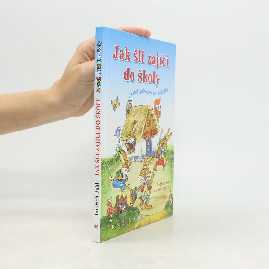 Antonín Šplíchal Jak šli zajíci do školy: Veselé pohádky se zvířátky