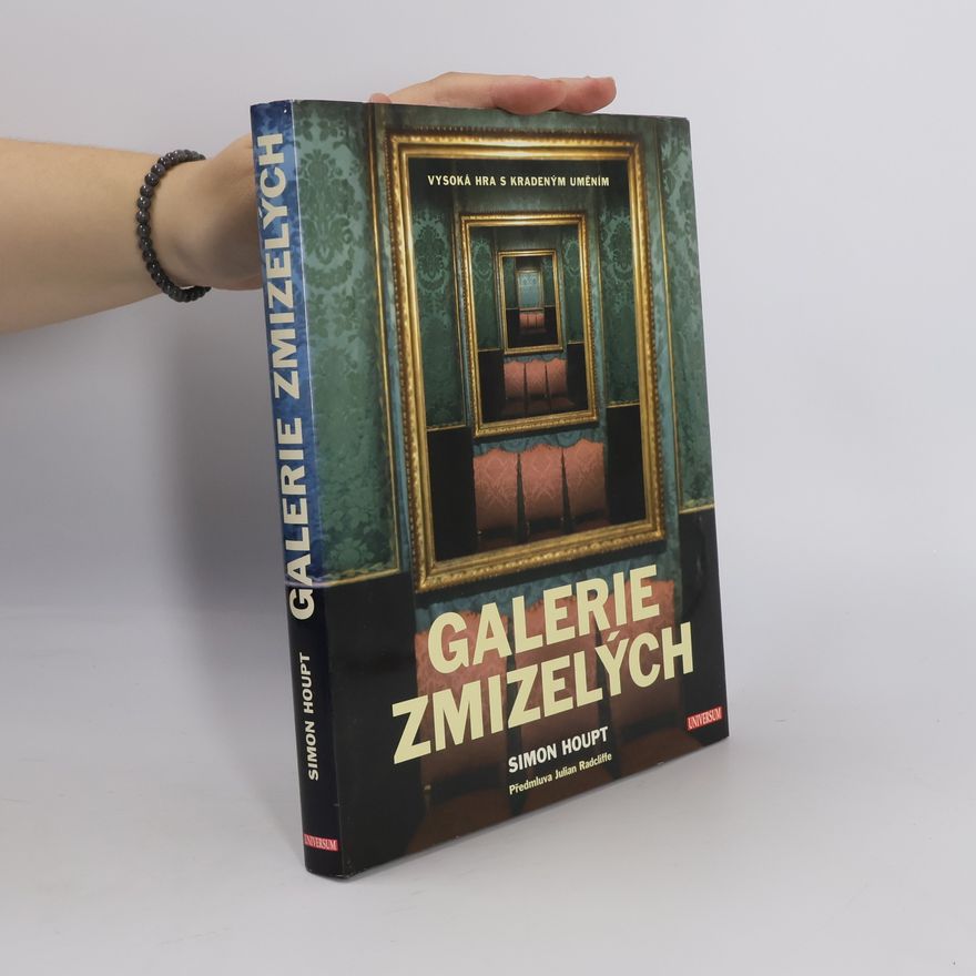 Simon Houpt Galerie zmizelých. Vysoká hra s kradeným uměním