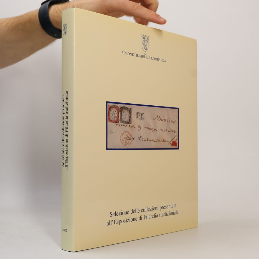 Various authors Selezione delle collezioni presentate all’Esposizione di Filatelia tradizionale