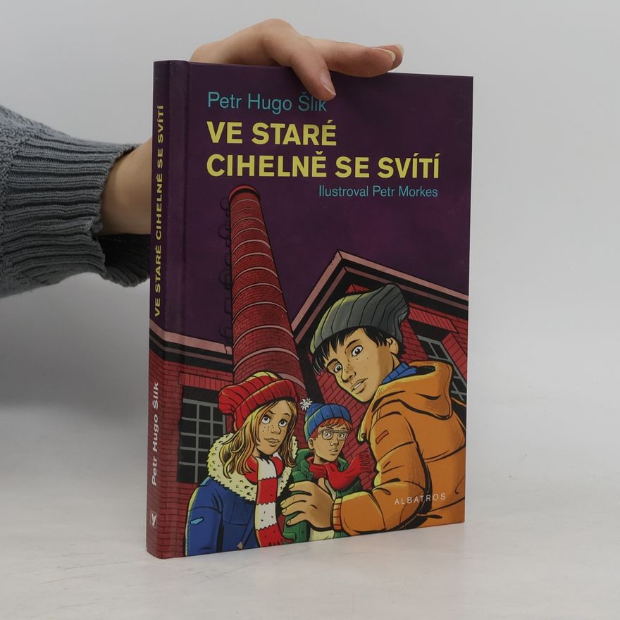Petr Hugo Šlik Ve staré cihelně se svítí. Dobrodružství z Klárova 2