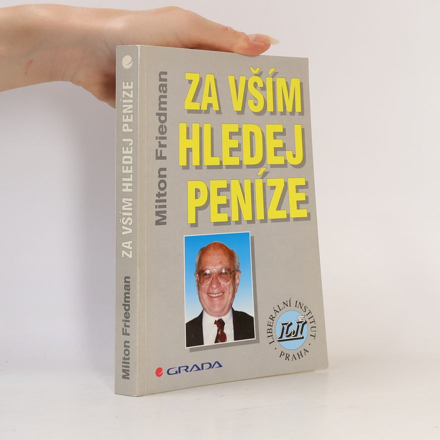 Rose D. Friedman Za vším hledej peníze