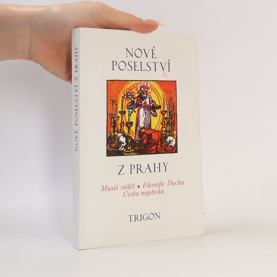 Kolektív autorov Nové poselství z Prahy: Musíš vědět, filosofie Ducha, cesta mystická