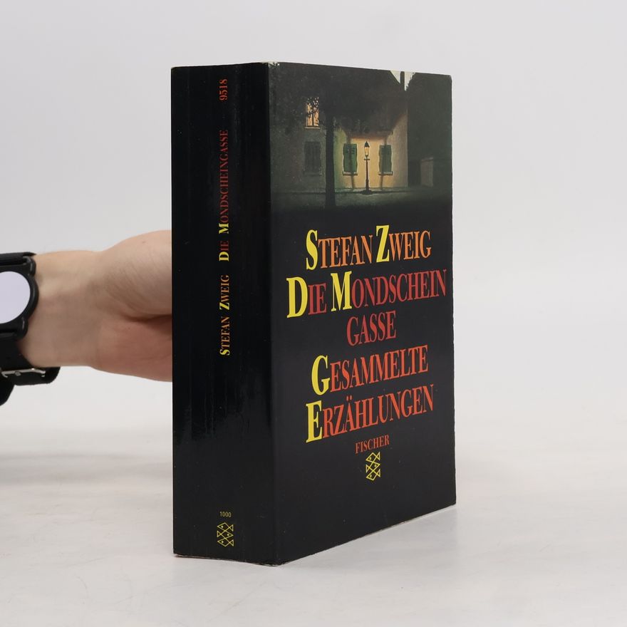 Stefan Zweig Die Mondscheingasse. Gesammelte Erzählungen