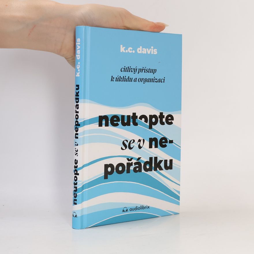 Guy Davis Neutopte se v nepořádku: Citlivý přístup k úklidu a organizaci