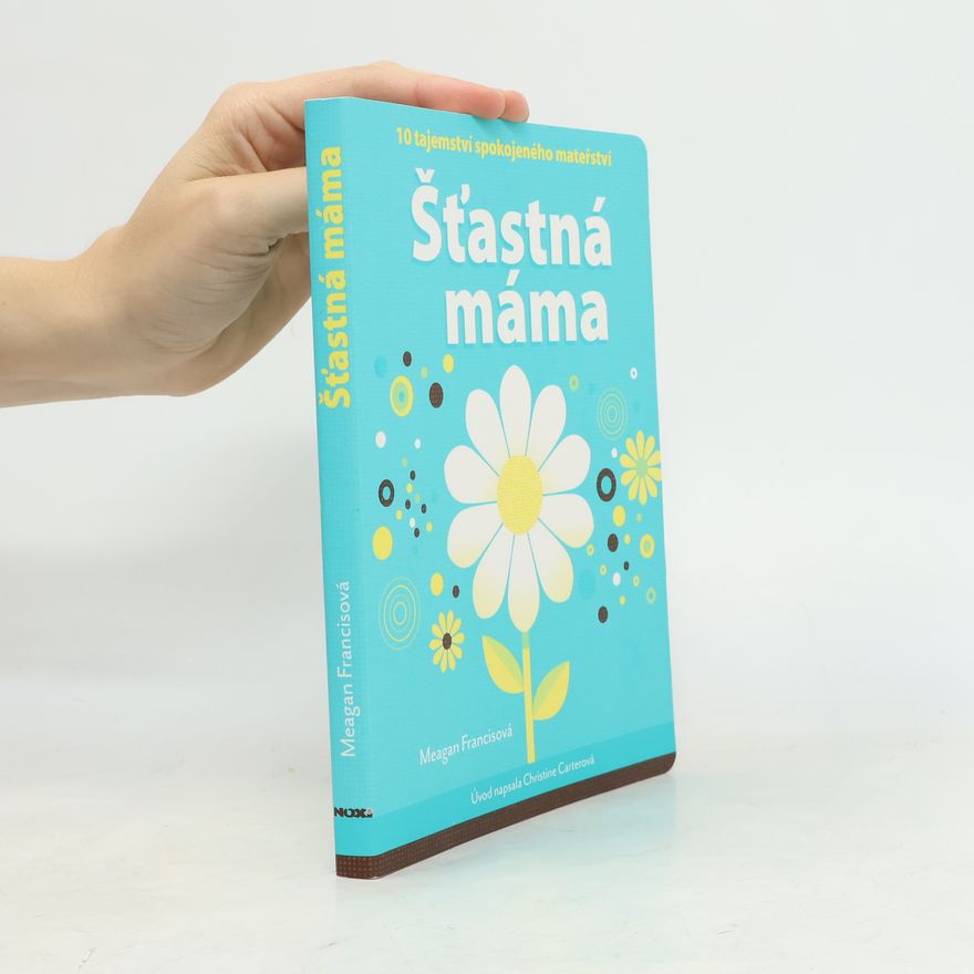 Christine Carter Šťastná máma : 10 tajemství spokojeného mateřství
