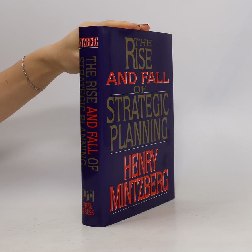 Henry Mintzberg The Rise and Fall of Strategic Planning