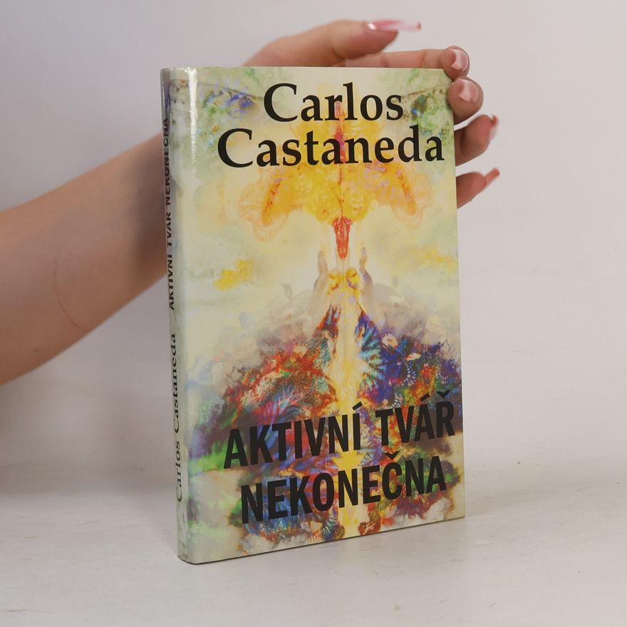Carlos Castaneda Aktivní tvář nekonečna