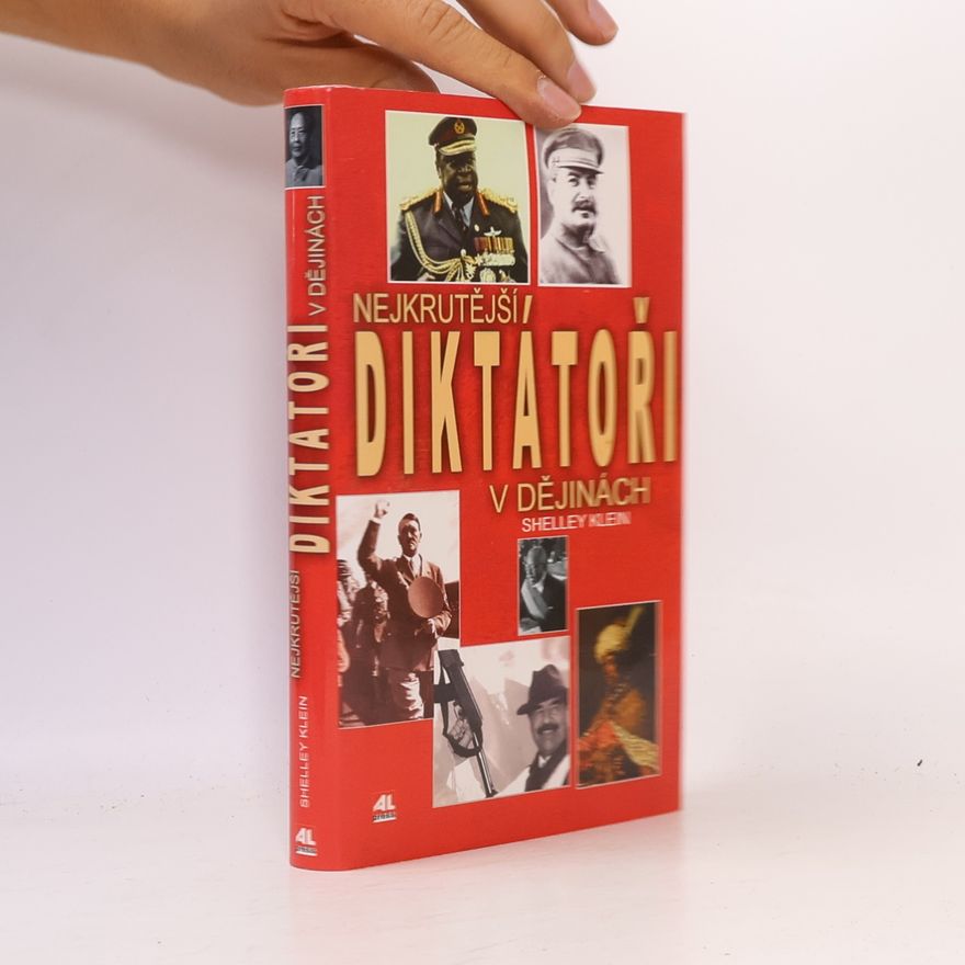Shelley Klein Nejkrutější diktátoři v dějinách