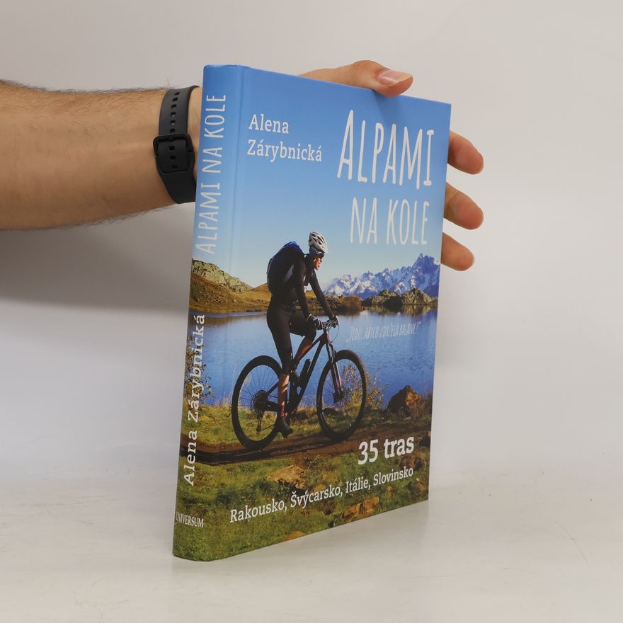 Alena Zárybnická Alpami na kole - 35 tras – Rakousko, Švýcarsko, Itálie, Slovinsko