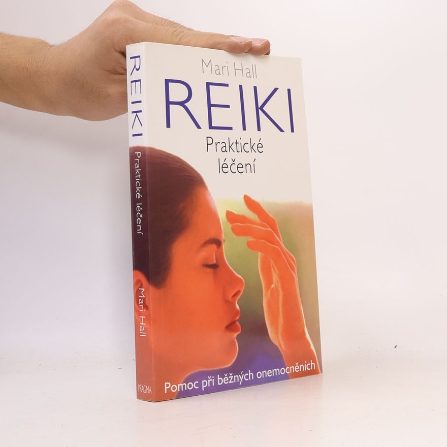 Mari Hall Reiki: Praktické léčení