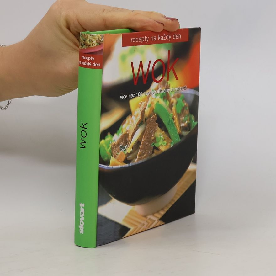 Kolektiv autorů Wok : [více než 100 nepostradatelných receptů]
