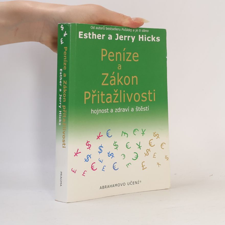 Esther Hicks Peníze a zákon přitažlivosti. Hojnost a zdraví a štěstí