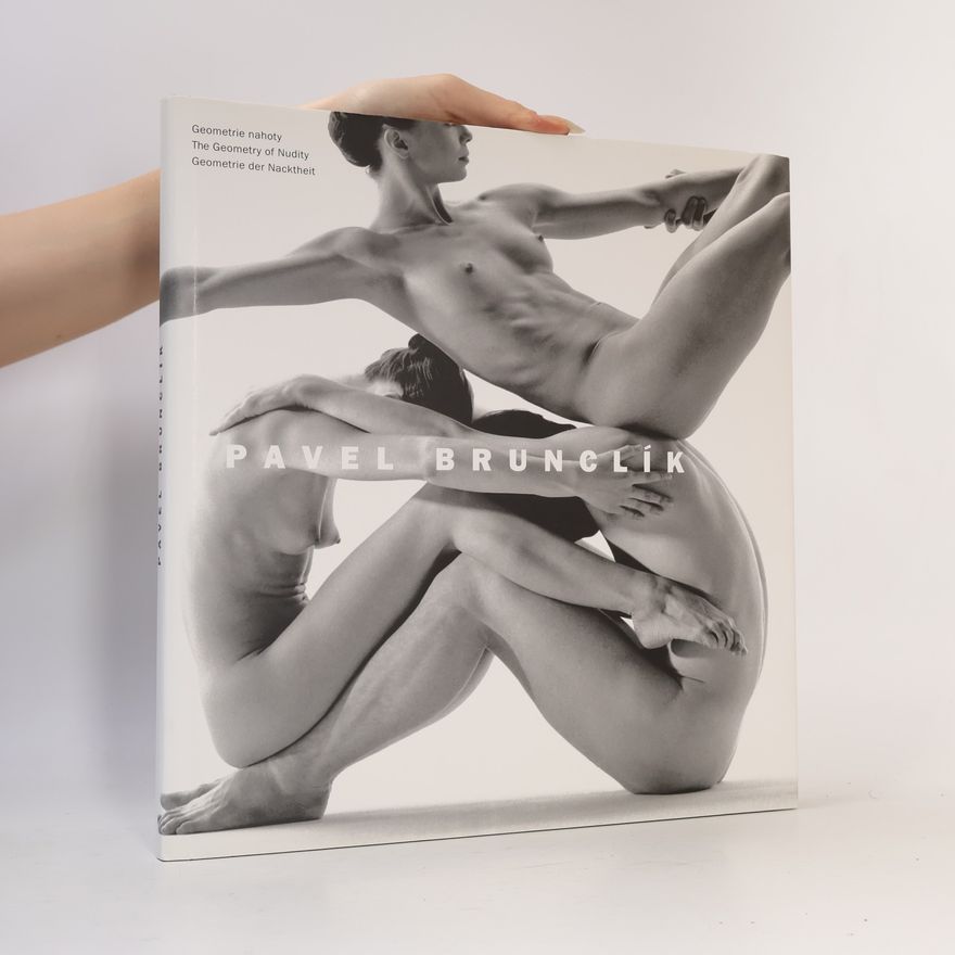 Pavel Brunclík Geometrie nahoty. The Geometry of Nudity. Geometrie der Nackheit