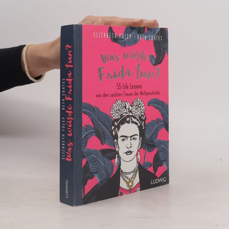 Elizabeth Foley Was würde Frida tun?
