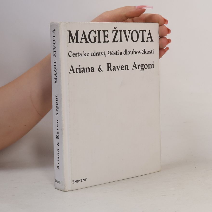 Raven Argoni Magie života. Cesta ke zdraví, štěstí a dlouhověkosti