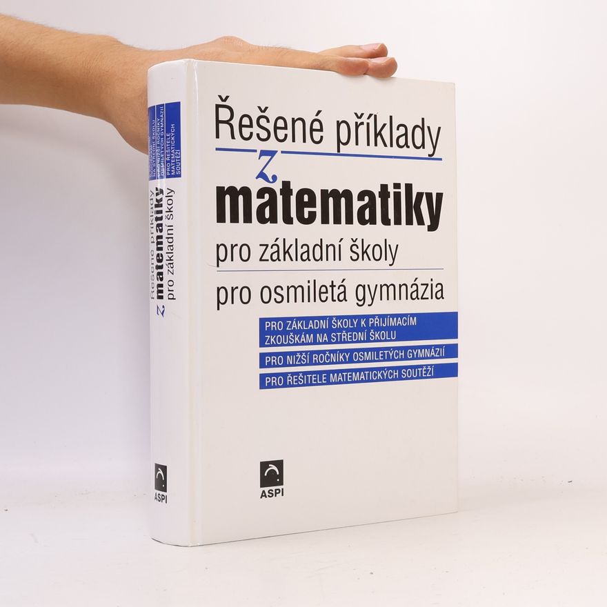Ján Kováčik Řešené příklady z matematiky pro základní školy, pro osmiletá gymnázia