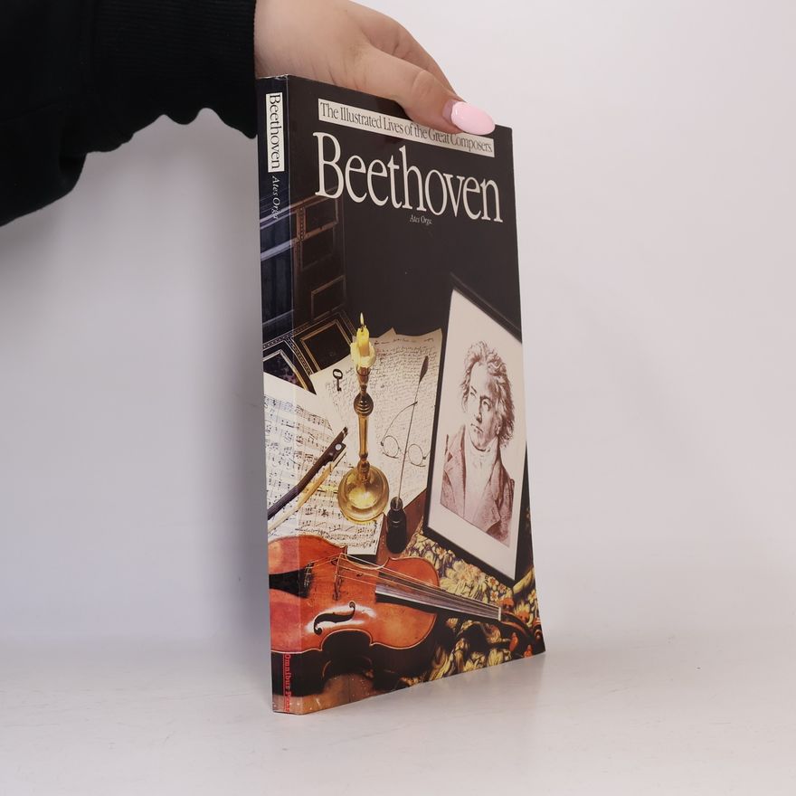 Ates Orga The Illustrated Lives of the Great Composers: Beethoven