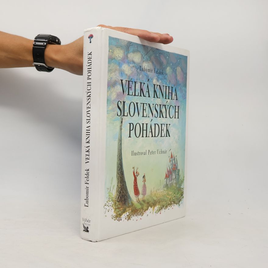 Ľubomír Feldek Velká kniha slovenských pohádek