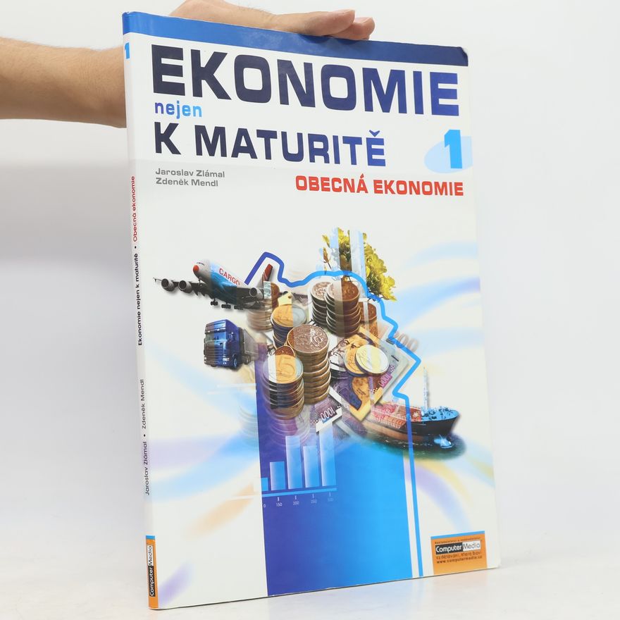 Zdeněk Mendl Ekonomie nejen k maturitě. 1. díl, Obecná ekonomie