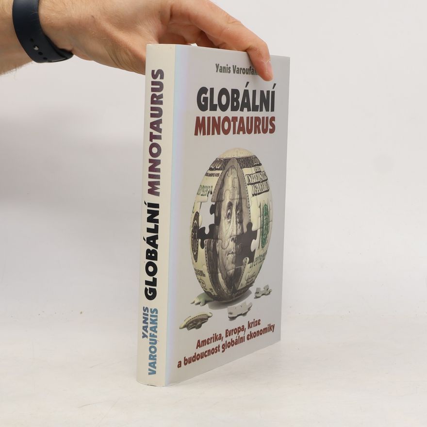 Yanis Varoufakis Globální Minotaurus. Amerika, Evropa, krize a budoucnost globální ekonomiky