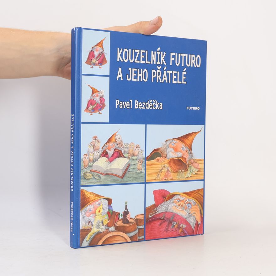 Pavel Bezděčka Kouzelník Futuro a jeho přátelé