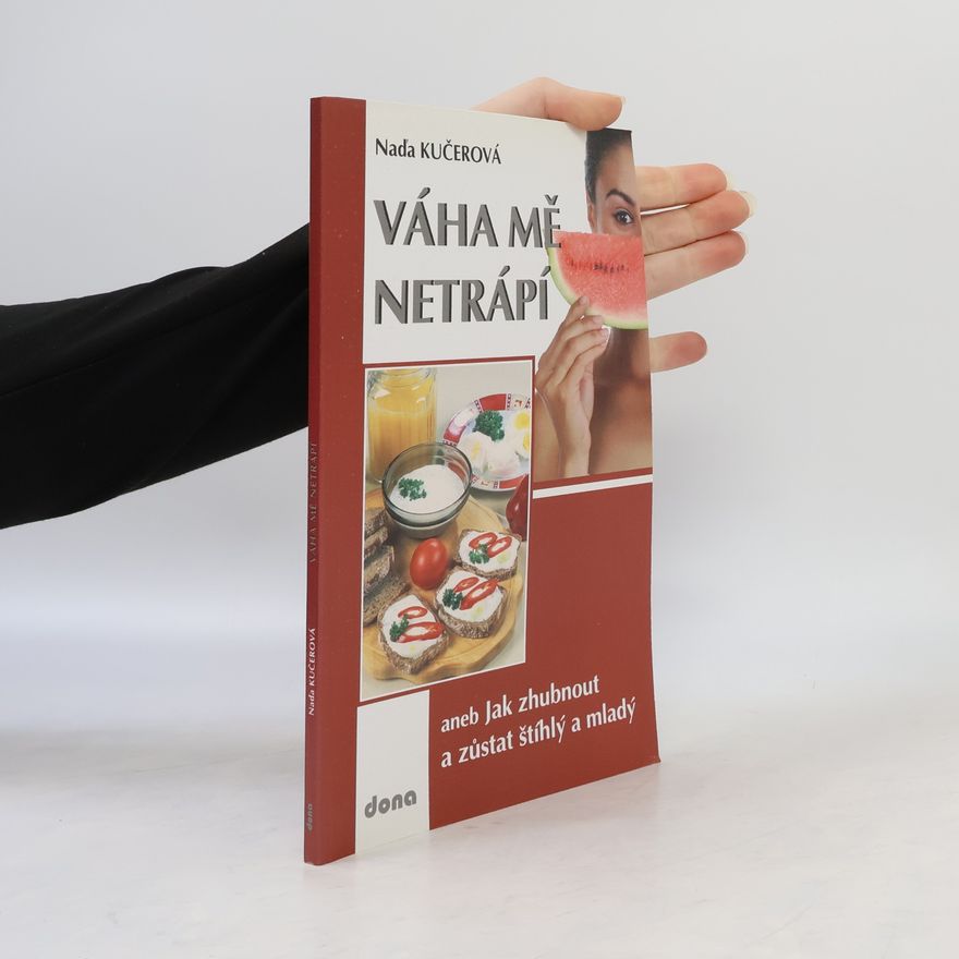 Naďa Kučerová Váha mě netrápí aneb jak zhubnout a zůstat štíhlý a mladý