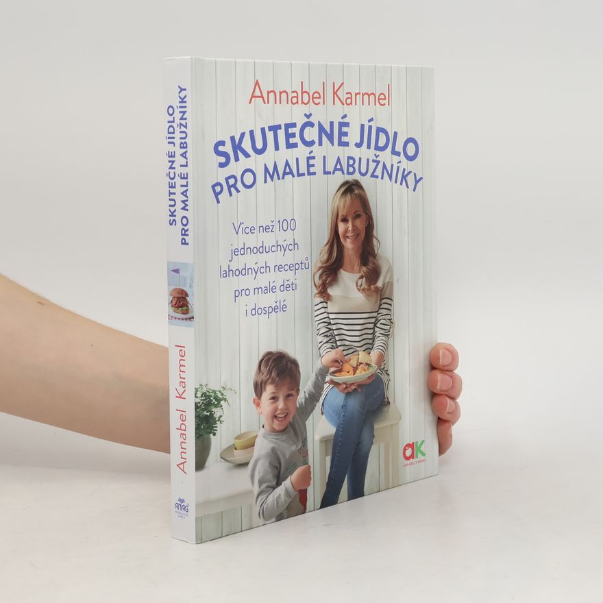 Annabel Karmel Skutečné jídlo pro malé labužníky