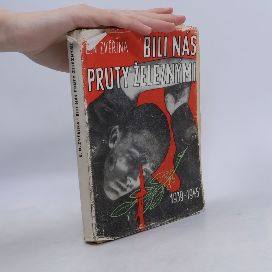 Ladislav Narcis Zvěřina Bili nás pruty železnými