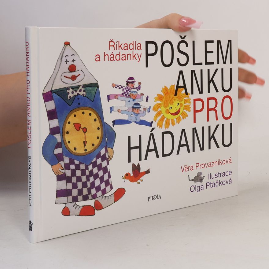 Olga Ptáčková Pošlem Anku pro hádanku : říkadla a hádanky