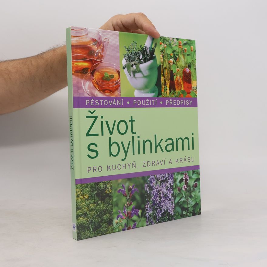 Kolektiv autorů Život s bylinkami. Pro kuchyň, zdraví a krásu