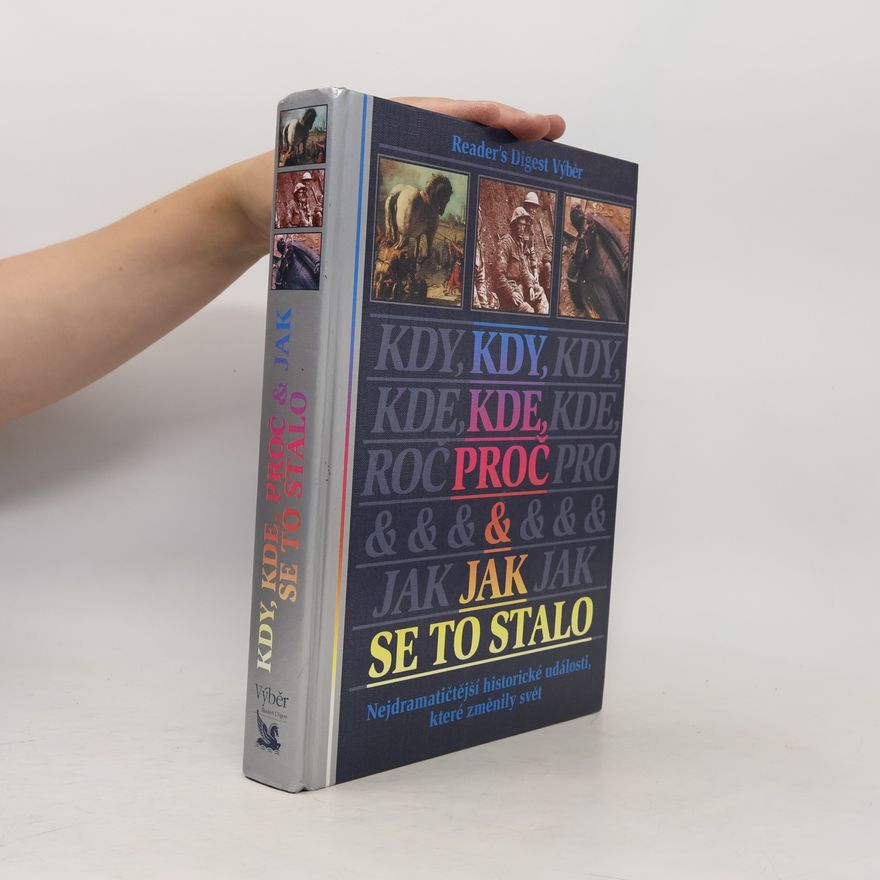 Michael Worth Davison Kdy, kde, proč a jak se to stalo. Nejdramatičtější historické události, které změnily svět