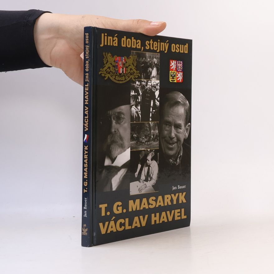 Jan Bauer Jiná doba, stejný osud. T.G. Masaryk a V. Havel