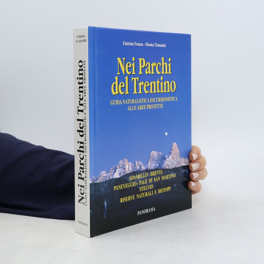 Fabrizio Fronza Guide escursionistiche: Nei parchi del Trentino. Guida naturalistica escursionistica alle aree protette.