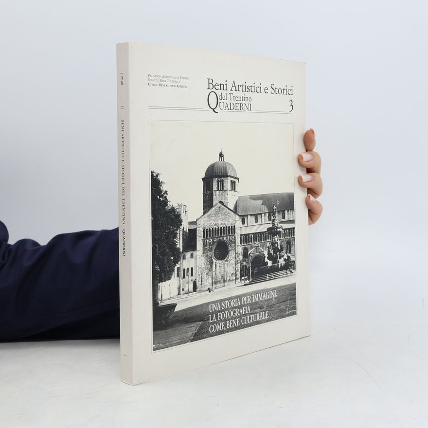Autorenkollektiv Beni Artistici e Storici del Trentino - 3: Una storia per immagini: la fotografia come bene culturale