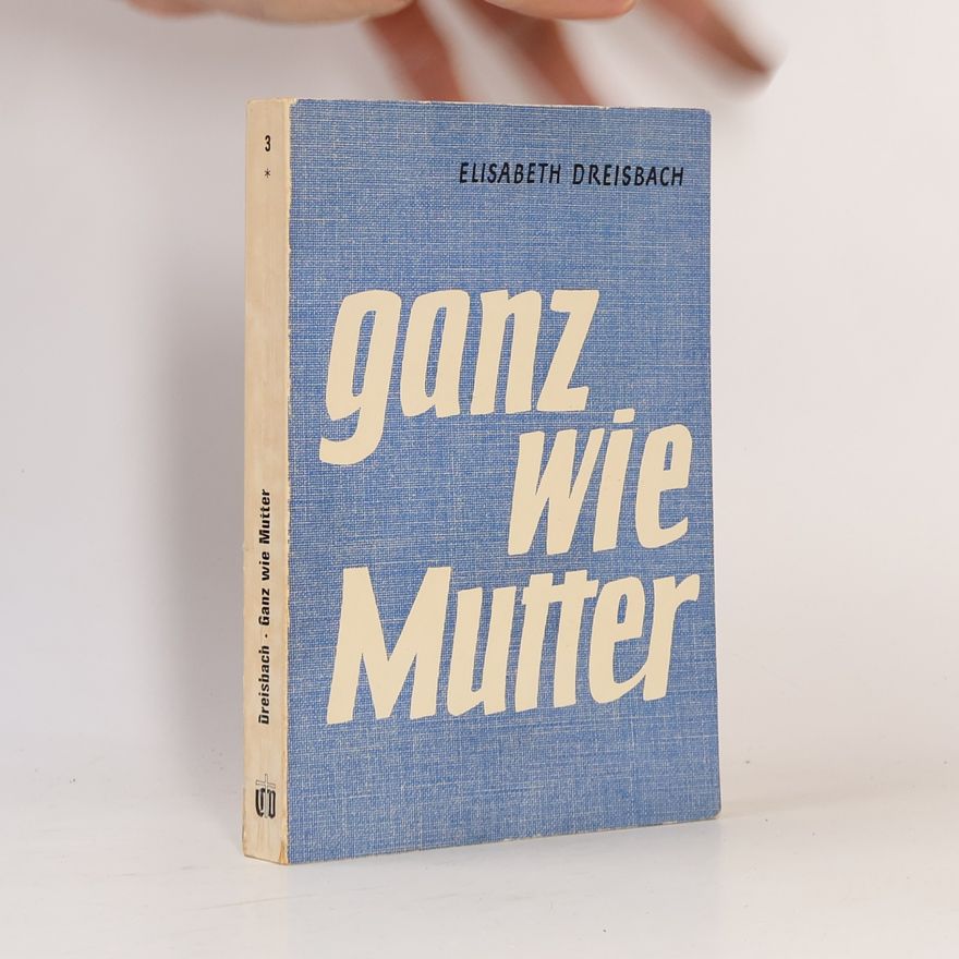 Elisabeth Dreisbach Ganz wie Mutter