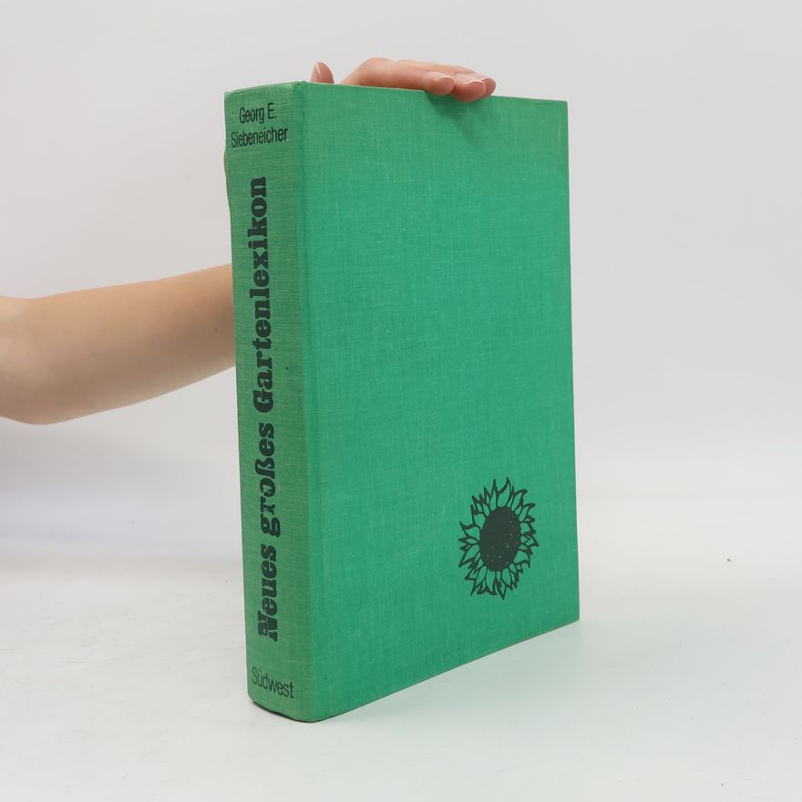 Georg E. Siebeneicher Neues grosses Gartenlexikon