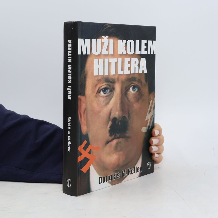 Douglas M. Douglas McGlashan Kelley Muži kolem Hitlera