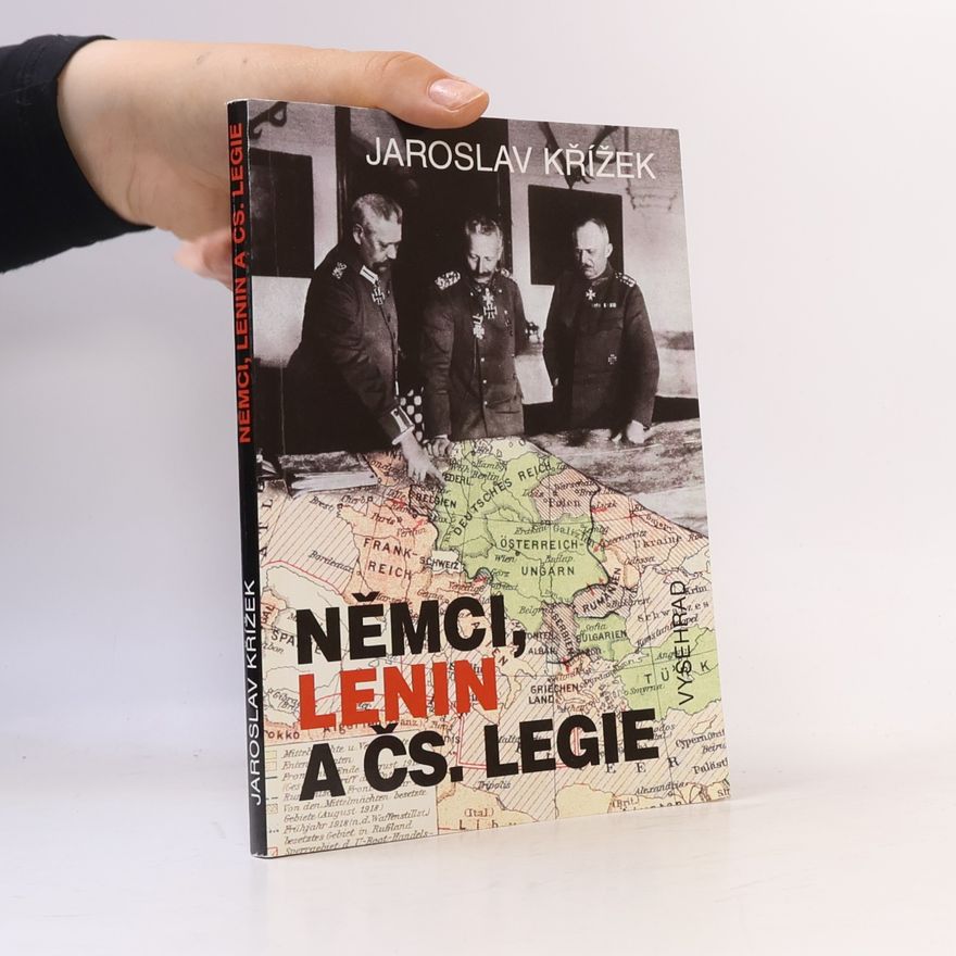Jaroslav Křížek Němci, Lenin a čs. legie